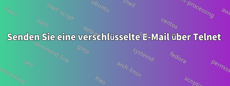 Senden Sie eine verschlüsselte E-Mail über Telnet