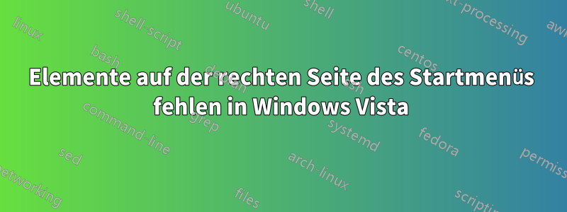 Elemente auf der rechten Seite des Startmenüs fehlen in Windows Vista