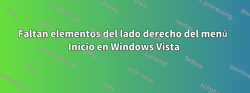 Faltan elementos del lado derecho del menú Inicio en Windows Vista