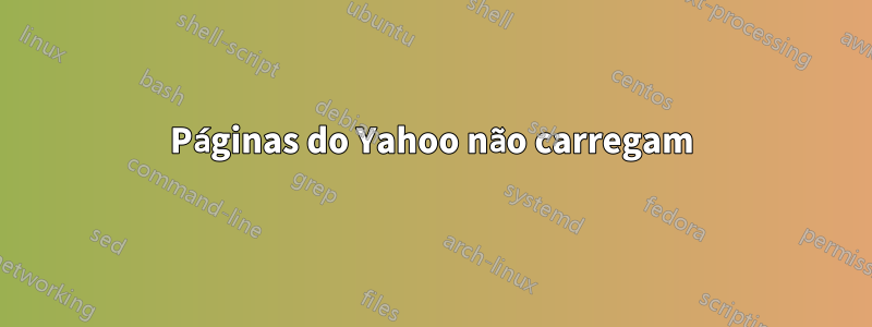 Páginas do Yahoo não carregam