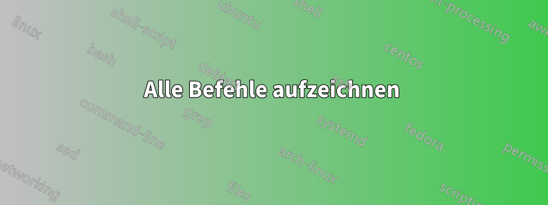 Alle Befehle aufzeichnen