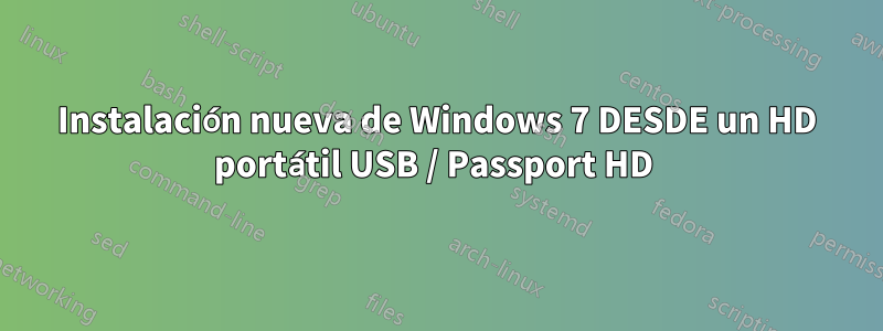 Instalación nueva de Windows 7 DESDE un HD portátil USB / Passport HD 