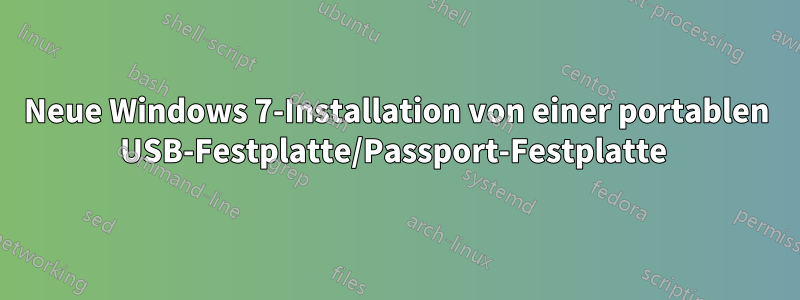 Neue Windows 7-Installation von einer portablen USB-Festplatte/Passport-Festplatte 