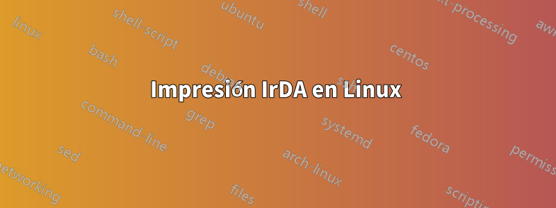 Impresión IrDA en Linux