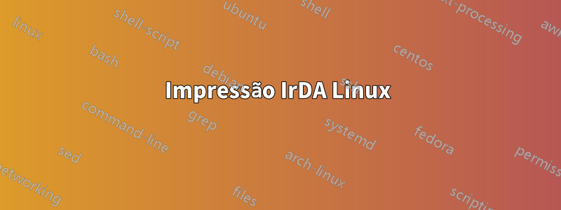 Impressão IrDA Linux