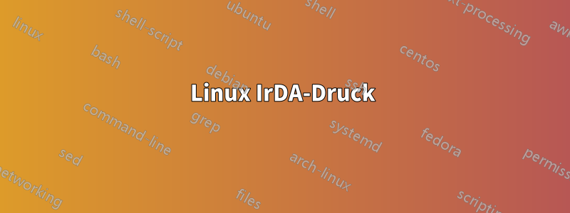 Linux IrDA-Druck