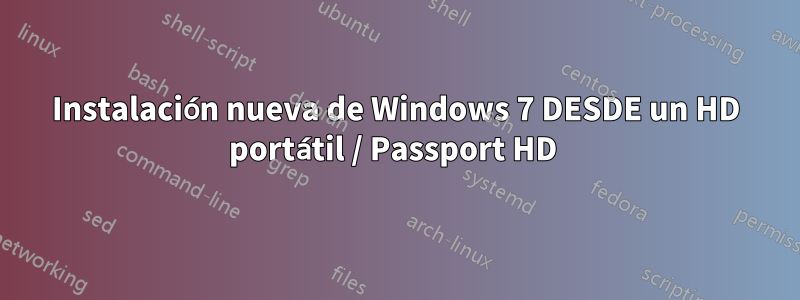 Instalación nueva de Windows 7 DESDE un HD portátil / Passport HD 