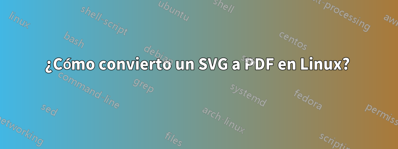 ¿Cómo convierto un SVG a PDF en Linux?