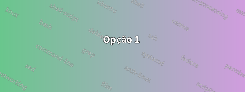 Opção 1