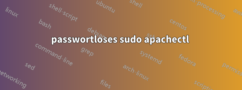 passwortloses sudo apachectl