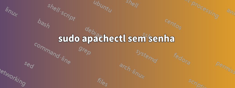 sudo apachectl sem senha