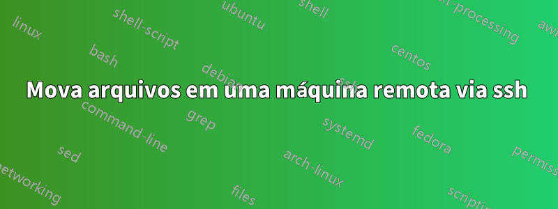 Mova arquivos em uma máquina remota via ssh