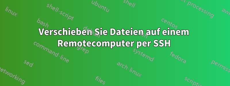 Verschieben Sie Dateien auf einem Remotecomputer per SSH