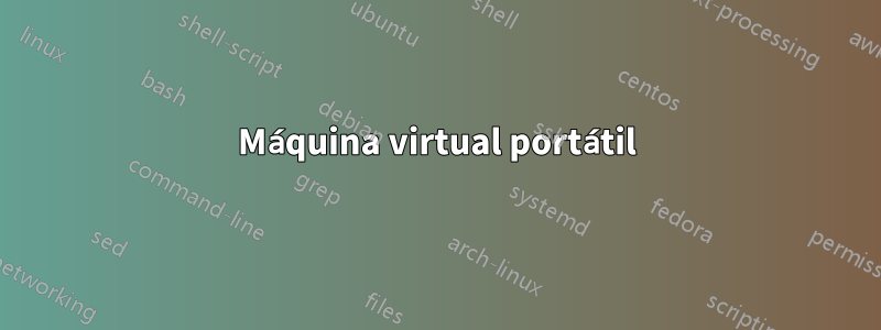 Máquina virtual portátil