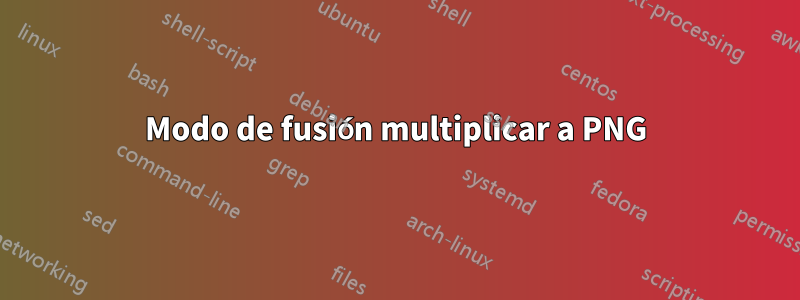 Modo de fusión multiplicar a PNG