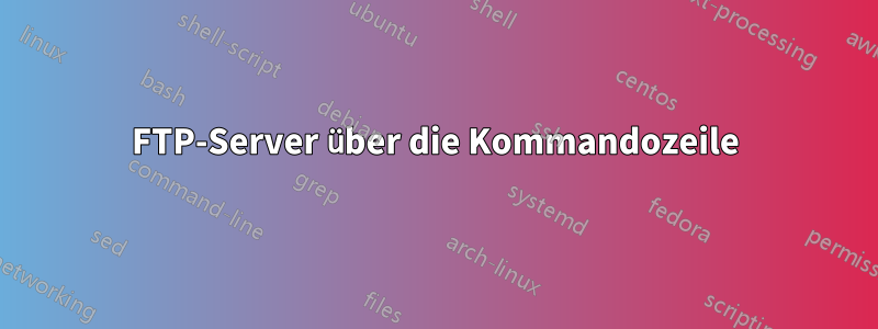 FTP-Server über die Kommandozeile