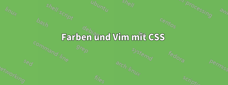 Farben und Vim mit CSS