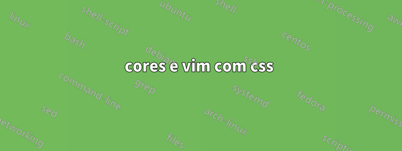 cores e vim com css