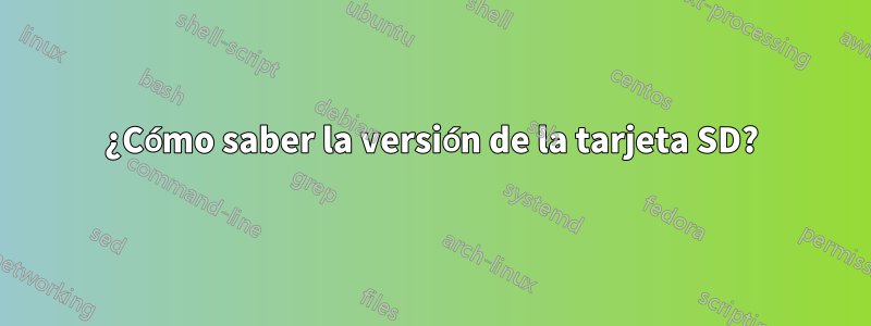 ¿Cómo saber la versión de la tarjeta SD?