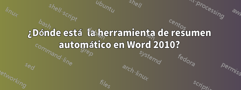 ¿Dónde está la herramienta de resumen automático en Word 2010?