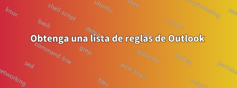 Obtenga una lista de reglas de Outlook