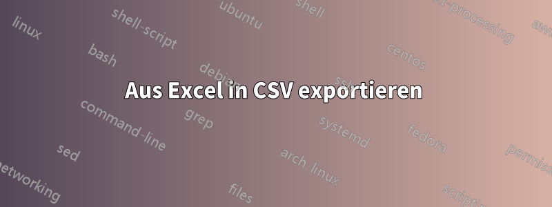 Aus Excel in CSV exportieren