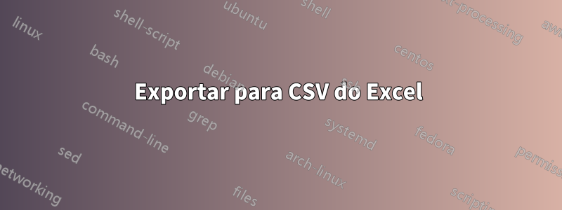 Exportar para CSV do Excel