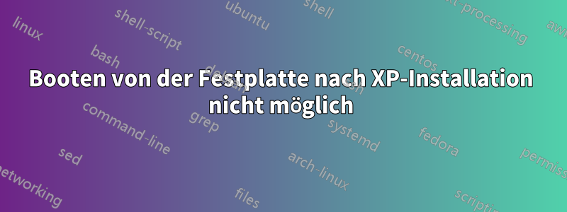 Booten von der Festplatte nach XP-Installation nicht möglich