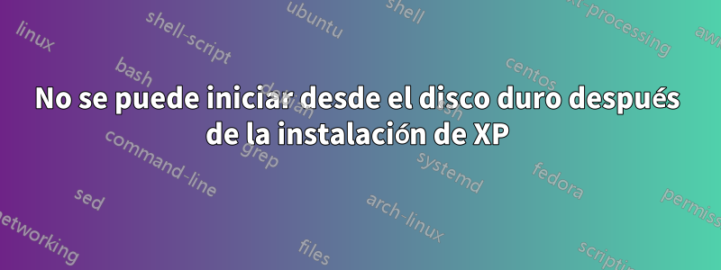 No se puede iniciar desde el disco duro después de la instalación de XP