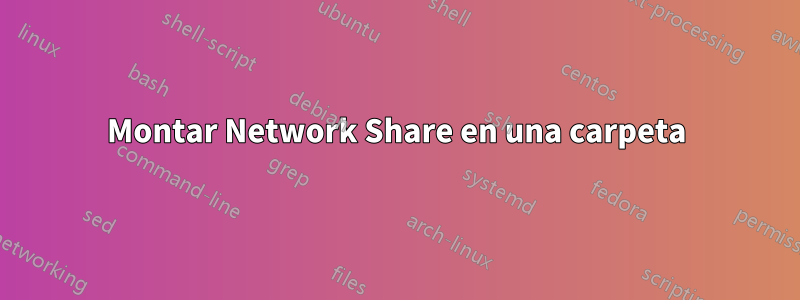 Montar Network Share en una carpeta