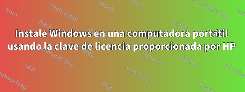 Instale Windows en una computadora portátil usando la clave de licencia proporcionada por HP