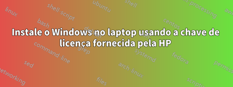 Instale o Windows no laptop usando a chave de licença fornecida pela HP