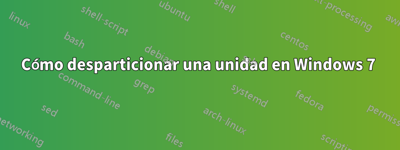 Cómo desparticionar una unidad en Windows 7