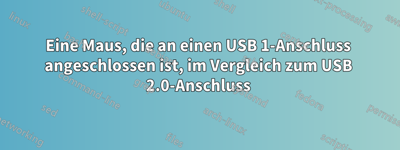 Eine Maus, die an einen USB 1-Anschluss angeschlossen ist, im Vergleich zum USB 2.0-Anschluss