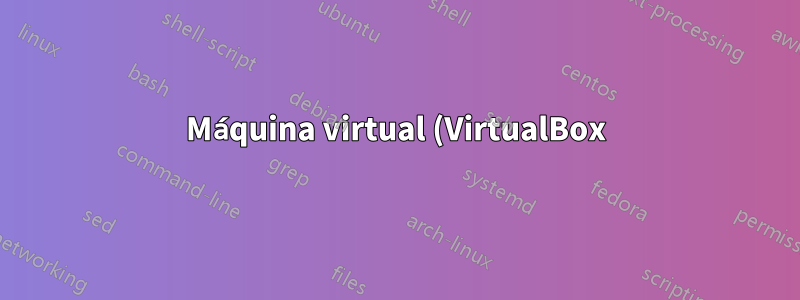 Máquina virtual (VirtualBox): ¿cómo acceder a los archivos desde la máquina de alojamiento?