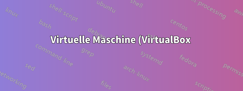 Virtuelle Maschine (VirtualBox) – Wie greife ich auf Dateien der Hostmaschine zu?