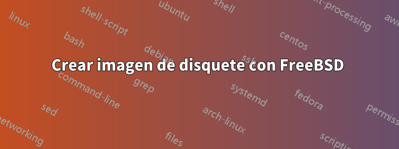 Crear imagen de disquete con FreeBSD