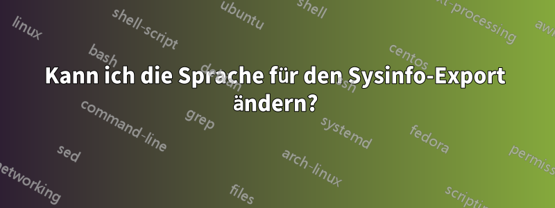 Kann ich die Sprache für den Sysinfo-Export ändern?