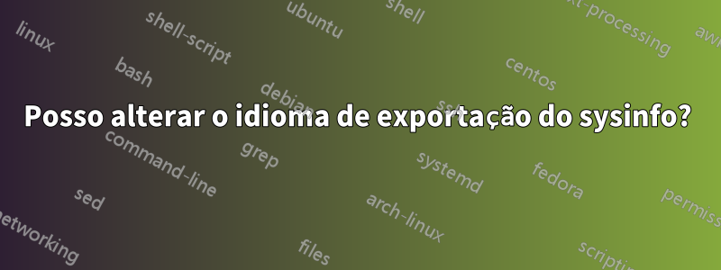 Posso alterar o idioma de exportação do sysinfo?