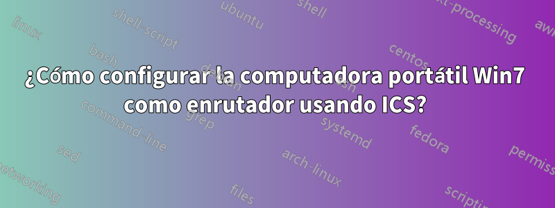 ¿Cómo configurar la computadora portátil Win7 como enrutador usando ICS?