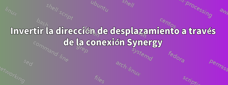 Invertir la dirección de desplazamiento a través de la conexión Synergy