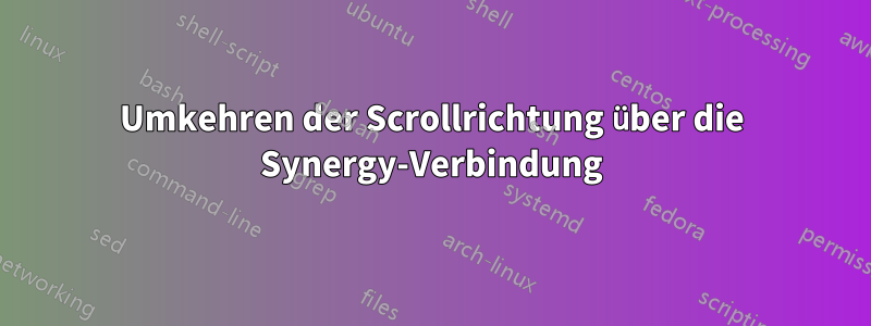 Umkehren der Scrollrichtung über die Synergy-Verbindung