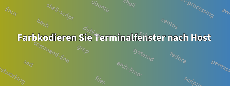 Farbkodieren Sie Terminalfenster nach Host