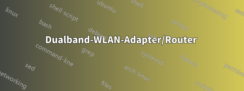 Dualband-WLAN-Adapter/Router