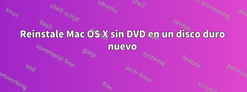 Reinstale Mac OS X sin DVD en un disco duro nuevo