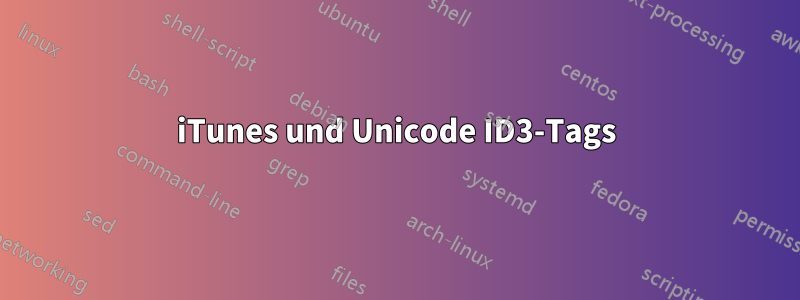 iTunes und Unicode ID3-Tags