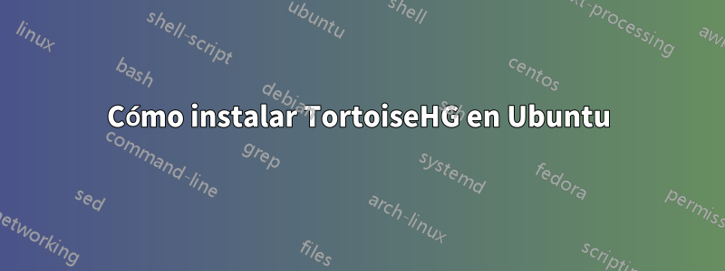 Cómo instalar TortoiseHG en Ubuntu