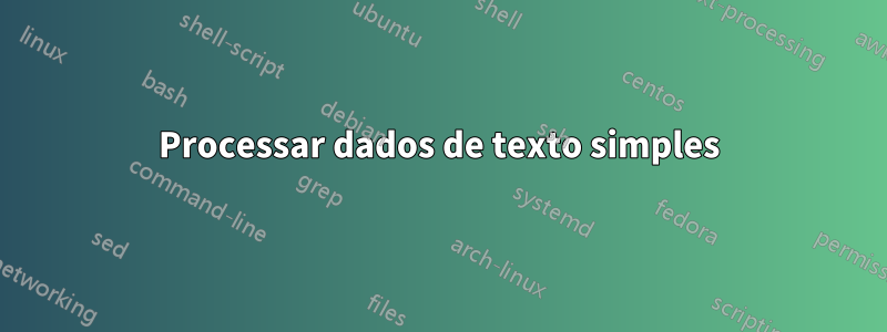 Processar dados de texto simples