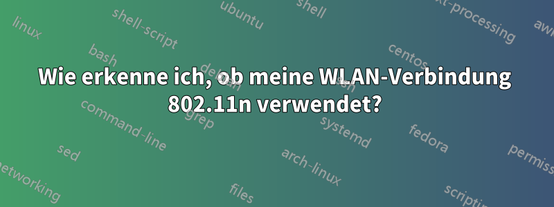 Wie erkenne ich, ob meine WLAN-Verbindung 802.11n verwendet?