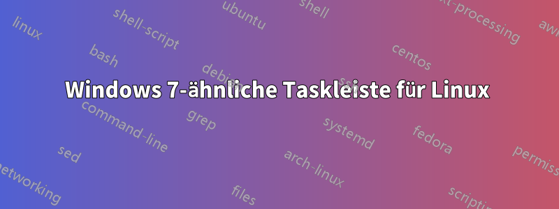 Windows 7-ähnliche Taskleiste für Linux